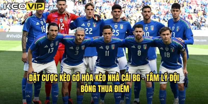 Đặt cược kèo gỡ hòa kèo nhà cái bg - Tâm Lý Đội Bóng Thua Điểm